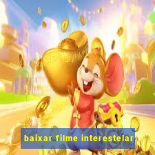 baixar filme interestelar